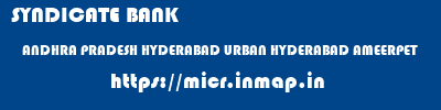 SYNDICATE BANK  ANDHRA PRADESH HYDERABAD URBAN HYDERABAD AMEERPET  micr code